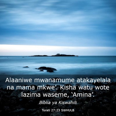 Picture 03 - Torati 27:23 SWHULB - Alaaniwe mwanamume atakayelala na mama mkwe’. - Bible Verse Picture