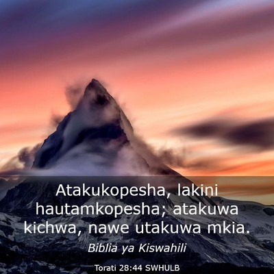 Picture 03 - Torati 28:44 SWHULB - Atakukopesha, lakini hautamkopesha; atakuwa - Bible Verse Picture