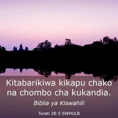 Picture 03 - Torati 28:5 SWHULB - Kitabarikiwa kikapu chako na chombo cha - Bible Verse Picture