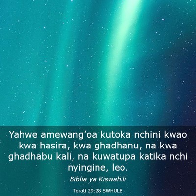 Picture 03 - Torati 29:28 SWHULB - Yahwe amewang’oa kutoka nchini kwao kwa hasira, - Bible Verse Picture