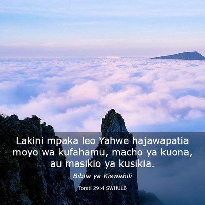 Picture 03 - Torati 29:4 SWHULB - Lakini mpaka leo Yahwe hajawapatia moyo wa - Bible Verse Picture