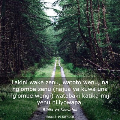 Picture 03 - Torati 3:19 SWHULB - Lakini wake zenu, watoto wenu, na ng'ombe zenu - Bible Verse Picture