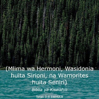 Picture 03 - Torati 3:9 SWHULB - (Mlima wa Hermoni, Wasidonia huita Sirioni, na - Bible Verse Picture