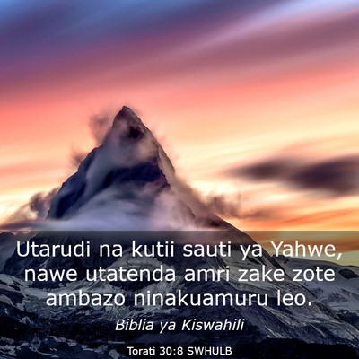 Picture 03 - Torati 30:8 SWHULB - Utarudi na kutii sauti ya Yahwe, nawe utatenda - Bible Verse Picture
