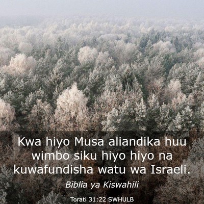 Picture 03 - Torati 31:22 SWHULB - Kwa hiyo Musa aliandika huu wimbo siku hiyo hiyo - Bible Verse Picture