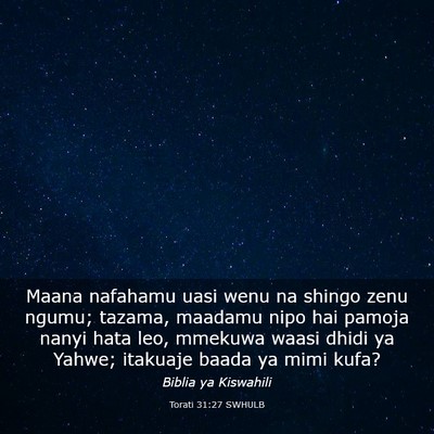 Picture 03 - Torati 31:27 SWHULB - Maana nafahamu uasi wenu na shingo zenu ngumu; - Bible Verse Picture