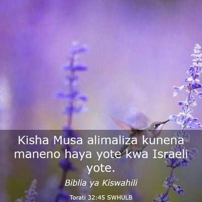 Picture 03 - Torati 32:45 SWHULB - Kisha Musa alimaliza kunena maneno haya yote kwa - Bible Verse Picture