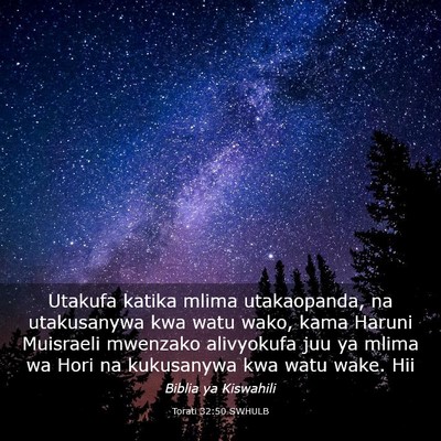 Picture 03 - Torati 32:50 SWHULB - Utakufa katika mlima utakaopanda, na utakusanywa - Bible Verse Picture