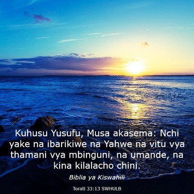 Picture 03 - Torati 33:13 SWHULB - Kuhusu Yusufu, Musa akasema: Nchi yake na - Bible Verse Picture