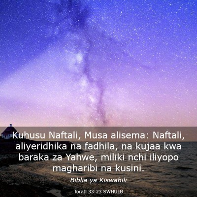 Picture 03 - Torati 33:23 SWHULB - Kuhusu Naftali, Musa alisema: Naftali, - Bible Verse Picture