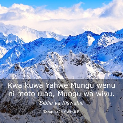 Picture 03 - Torati 4:24 SWHULB - Kwa kuwa Yahwe Mungu wenu ni moto ulao, Mungu wa - Bible Verse Picture