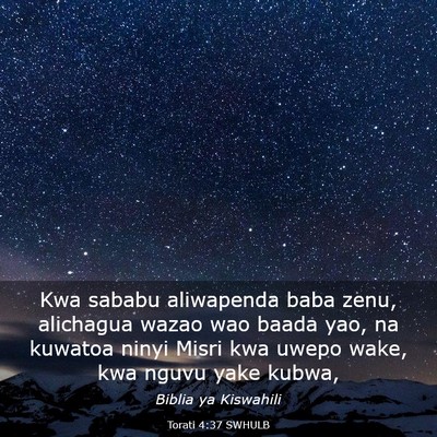 Picture 03 - Torati 4:37 SWHULB - Kwa sababu aliwapenda baba zenu, alichagua wazao - Bible Verse Picture