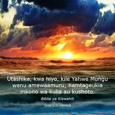 Picture 03 - Torati 5:32 SWHULB - Utashika, kwa hiyo, kile Yahwe Mungu wenu - Bible Verse Picture