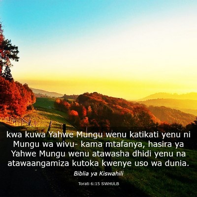 Picture 03 - Torati 6:15 SWHULB - kwa kuwa Yahwe Mungu wenu katikati yenu ni Mungu - Bible Verse Picture