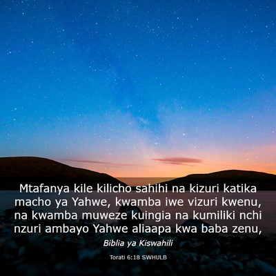 Picture 03 - Torati 6:18 SWHULB - Mtafanya kile kilicho sahihi na kizuri katika - Bible Verse Picture