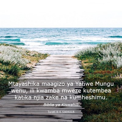 Picture 03 - Torati 8:6 SWHULB - Mtayashika maagizo ya Yahwe Mungu wenu, ili - Bible Verse Picture