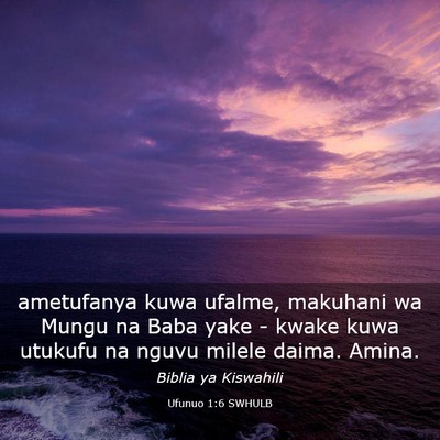 Picture 03 - Ufunuo 1:6 SWHULB - ametufanya kuwa ufalme, makuhani wa Mungu na Baba - Bible Verse Picture