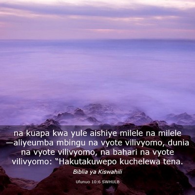 Picture 03 - Ufunuo 10:6 SWHULB - na kuapa kwa yule aishiye milele na milele - Bible Verse Picture