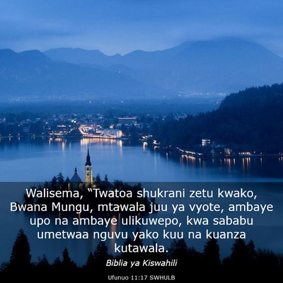 Picture 03 - Ufunuo 11:17 SWHULB - Walisema, “Twatoa shukrani zetu kwako, Bwana - Bible Verse Picture