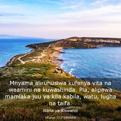 Picture 03 - Ufunuo 13:7 SWHULB - Mnyama aliruhusiwa kufanya vita na waamini na - Bible Verse Picture