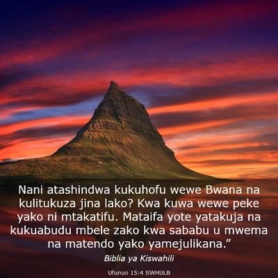 Picture 03 - Ufunuo 15:4 SWHULB - Nani atashindwa kukuhofu wewe Bwana na kulitukuza - Bible Verse Picture