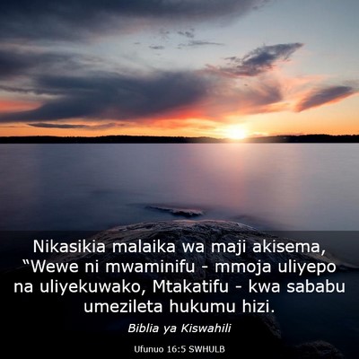 Picture 03 - Ufunuo 16:5 SWHULB - Nikasikia malaika wa maji akisema, “Wewe ni - Bible Verse Picture