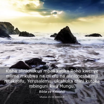 Picture 03 - Ufunuo 21:10 SWHULB - Kisha alinichukua mbali katika Roho kwenye mlima - Bible Verse Picture