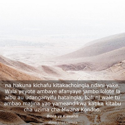 Picture 03 - Ufunuo 21:27 SWHULB - na hakuna kichafu kitakachoingia ndani yake. Wala - Bible Verse Picture