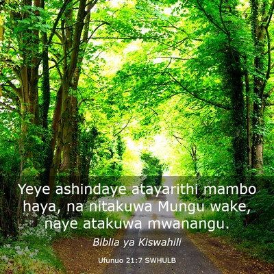 Picture 03 - Ufunuo 21:7 SWHULB - Yeye ashindaye atayarithi mambo haya, na nitakuwa - Bible Verse Picture