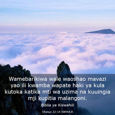 Picture 03 - Ufunuo 22:14 SWHULB - Wamebarikiwa wale waoshao mavazi yao ili kwamba - Bible Verse Picture