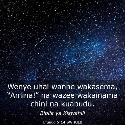 Picture 03 - Ufunuo 5:14 SWHULB - Wenye uhai wanne wakasema, “Amina!” na wazee - Bible Verse Picture