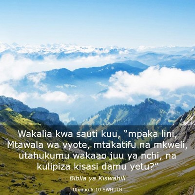 Picture 03 - Ufunuo 6:10 SWHULB - Wakalia kwa sauti kuu, “mpaka lini, Mtawala wa - Bible Verse Picture