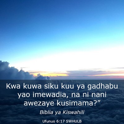 Picture 03 - Ufunuo 6:17 SWHULB - Kwa kuwa siku kuu ya gadhabu yao imewadia, na ni - Bible Verse Picture