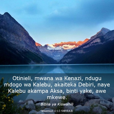 Picture 03 - Waamuzi 1:13 SWHULB - Otinieli, mwana wa Kenazi, ndugu mdogo wa Kalebu, - Bible Verse Picture