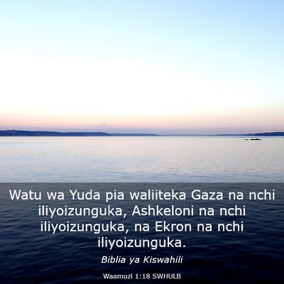 Picture 03 - Waamuzi 1:18 SWHULB - Watu wa Yuda pia waliiteka Gaza na nchi - Bible Verse Picture