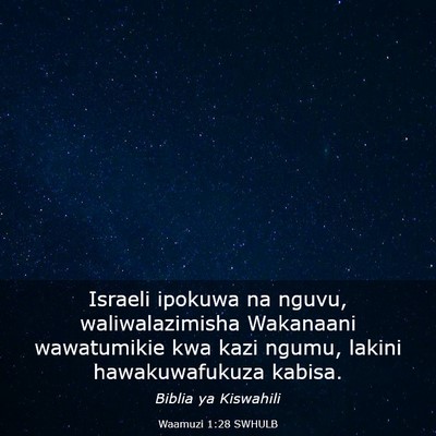 Picture 03 - Waamuzi 1:28 SWHULB - Israeli ipokuwa na nguvu, waliwalazimisha - Bible Verse Picture