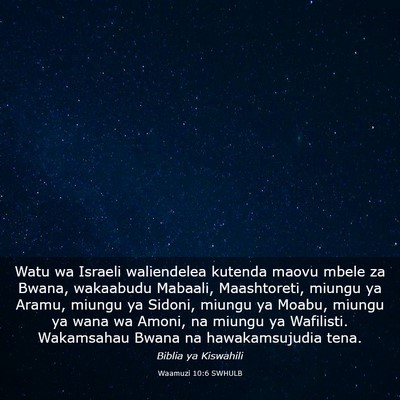 Picture 03 - Waamuzi 10:6 SWHULB - Watu wa Israeli waliendelea kutenda maovu mbele - Bible Verse Picture