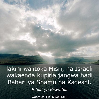 Picture 03 - Waamuzi 11:16 SWHULB - lakini walitoka Misri, na Israeli wakaenda - Bible Verse Picture