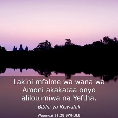 Picture 03 - Waamuzi 11:28 SWHULB - Lakini mfalme wa wana wa Amoni akakataa onyo - Bible Verse Picture