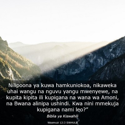 Picture 03 - Waamuzi 12:3 SWHULB - Nilipoona ya kuwa hamkuniokoa, nikaweka uhai - Bible Verse Picture