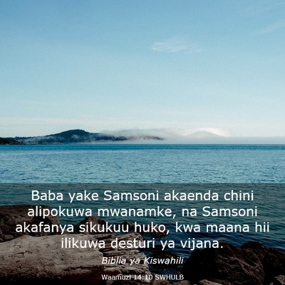 Picture 03 - Waamuzi 14:10 SWHULB - Baba yake Samsoni akaenda chini alipokuwa - Bible Verse Picture