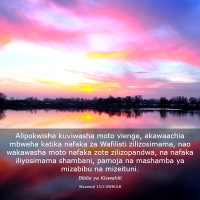 Picture 03 - Waamuzi 15:5 SWHULB - Alipokwisha kuviwasha moto vienge, akawaachia - Bible Verse Picture