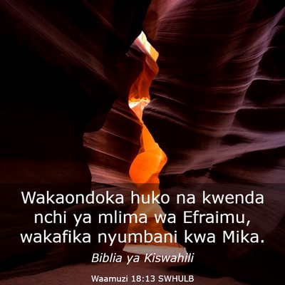 Picture 03 - Waamuzi 18:13 SWHULB - Wakaondoka huko na kwenda nchi ya mlima wa - Bible Verse Picture