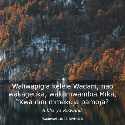 Picture 03 - Waamuzi 18:23 SWHULB - Waliwapigia kelele Wadani, nao wakageuka, - Bible Verse Picture