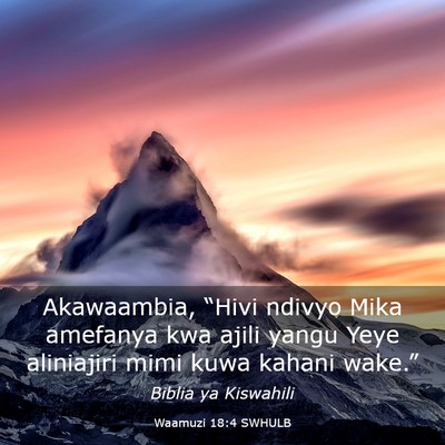 Picture 03 - Waamuzi 18:4 SWHULB - Akawaambia, “Hivi ndivyo Mika amefanya kwa - Bible Verse Picture