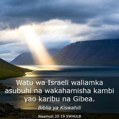 Picture 03 - Waamuzi 20:19 SWHULB - Watu wa Israeli waliamka asubuhi na wakahamisha - Bible Verse Picture
