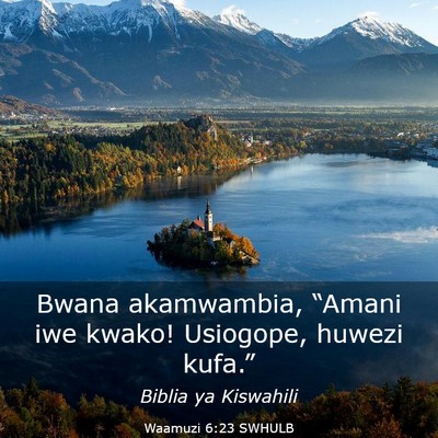 Picture 03 - Waamuzi 6:23 SWHULB - Bwana akamwambia, “Amani iwe kwako! Usiogope, - Bible Verse Picture