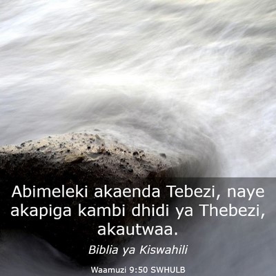 Picture 03 - Waamuzi 9:50 SWHULB - Abimeleki akaenda Tebezi, naye akapiga kambi - Bible Verse Picture