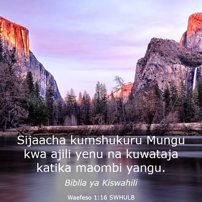 Picture 03 - Waefeso 1:16 SWHULB - Sijaacha kumshukuru Mungu kwa ajili yenu na - Bible Verse Picture