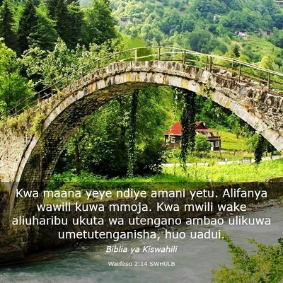 Picture 03 - Waefeso 2:14 SWHULB - Kwa maana yeye ndiye amani yetu. Alifanya wawili - Bible Verse Picture